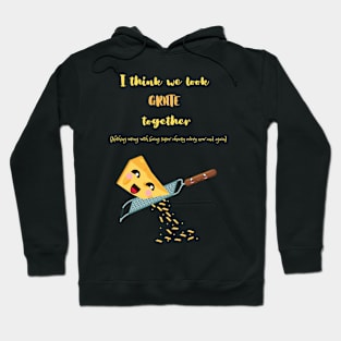 I think we look grate together cheesy funny cute food valentines Hoodie